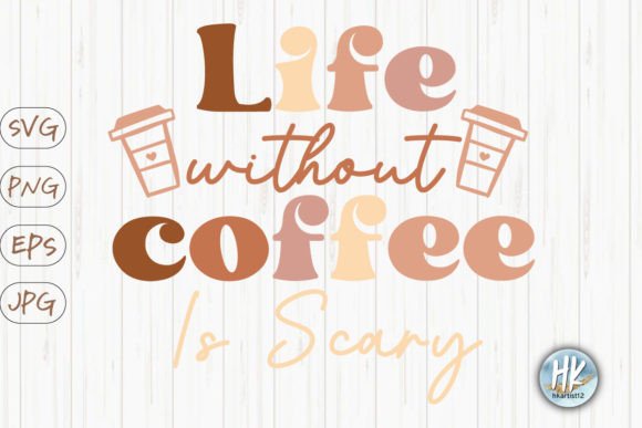 Life Without Coffee is Scary Retro SVG